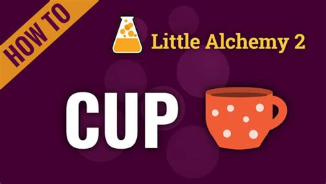Cheats recipe will guide you. . How to make a cup in little alchemy 2